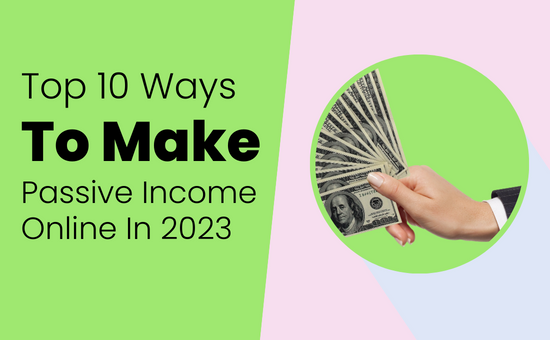 Top 10 Ways To Make Passive Income Online Without Investment In 2023